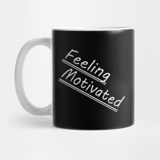 Feeling Motivated Mug